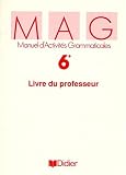 Manuel d'activités grammaticales, 6e. Guide pédagogique