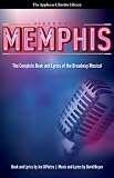 Memphis (The Applause Libretto Library) - The Complete Book and Lyrics of the Broadway Musical