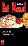 Bob Morane : Cit� de l'ombre jaune
