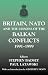 Britain, NATO and the Lessons of the Balkan Conflicts 1991-1999 (The Sandhurst Conference Series)