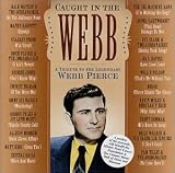 Caught In The Webb: Tribute To Webb Pierce