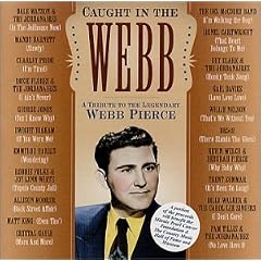 Caught In The Webb: Tribute To Webb Pierce