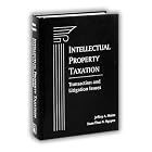 Intellectual Property Taxation: Transaction and Litigation Issues by Jeffrey A. Maine and Xuan-Thao N. Nguyen