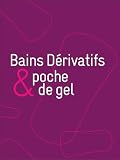 Bains d�rivatifs et poche de gel
