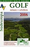 Albrecht Golf Guide 2005 - S&uuml;deuropa - reisen + erleben - 