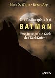 Produkt-Bild: Die Philosophie bei Batman: Eine Reise in die Seele des Dark Knight