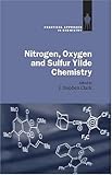 Nitrogen, Oxygen and Sulfur Ylide Chemistry (The Practical Approach in Chemistry Series)