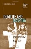Domicile and Diaspora: Anglo-Indian Women and the Spatial Politics of Home (RGS-IBG Book Series)