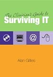 The Clinicians Guide to Surviving IT