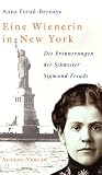 Eine Wienerin in New York - Die Erinnerungen der Schwester Sigmund Freuds - Anna Freud-Bernays, Anna Freud- Bernays