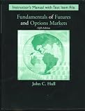 Fundamentals of Futures and Options Markets, Fifth Edition, INSTRUCTOR S MANUAL AND TEST ITEM FILE