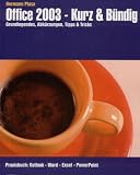 Office 2003 - Kurz & Bündig: Praxisbuch : Outlook - Word- Excel - PowerPoint