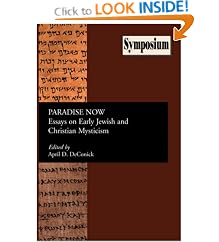 Paradise Now: Essays on Early Jewish and Christian Mysticism (Society of Biblical Literature: Symposium Series) (Society of Biblical Literature: Symposium Series)