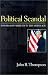 Political Scandal: Power and Visibility in the Media Age