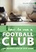 How to Run A Football Club: The Insider's Step-by-step Guide