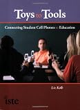 Toys to Tools: Connecting Student Cell Phones to Education