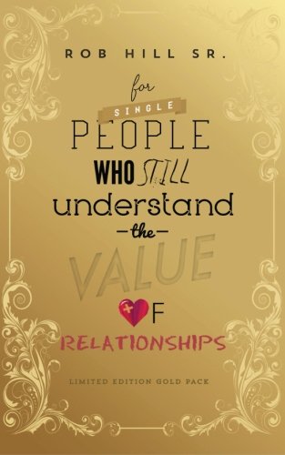 For Single People Who Still Understand The Value of Relationships