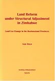 Land Reform Under Structural Adjustment in Zimbabwe: Land Use Change in the Mashonaland Provinces