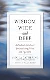 Wisdom Wide and Deep: A Practical Handbook for Mastering Jhana and Vipassana