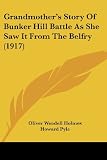 Grandmothers Story Of Bunker Hill Battle As She Saw It From The Belfry (1917)