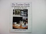 The teatime guide : afternoon tea venues in North Wales