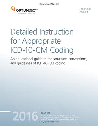 Detailed Instruction for Appropriate ICD-10-CM Coding - 2016 (Optum360)
