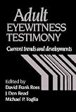 Adult Eyewitness Testimony: Current Trends and Developments