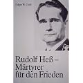 Rudolf Hess - M�rtyrer f�r den Frieden