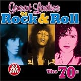 Great Ladies of Rock & Roll: The 70s