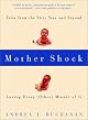 Mother Shock: Loving Every (Other) Minute of It