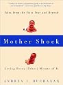 Mother Shock: Loving Every (Other) Minute of It