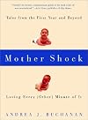 Mother Shock: Loving Every (Other) Minute of It