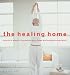 Book The Healing Home: Practical Ways to Harmonize Your Home and Energize Your Spirit