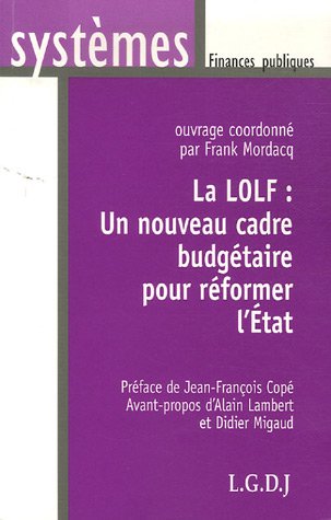 La LOLF : un nouveau cadre budg�taire pour r�former l'Etat