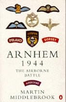 Arnhem 1944: The Airborne Battle, 17-26 September (Penguin history)