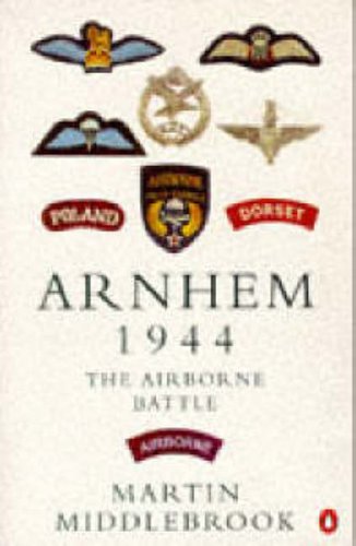 Arnhem 1944: The Airborne Battle, 17-26 September (Penguin history)