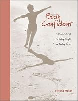 Body Confident : A Guided Journal for Losing Weight and Feeling Great