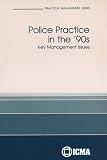 Police Practice in the 90s: Key Management Issues (Practical Management Series)