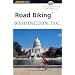 Road Biking Washington, D.C. (Road Biking Series)