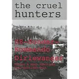 The Cruel Hunters: SS-Sonderkommando Dirlewanger Hitler's Most Notorious Anti-Partisan Unit (Schiffer Military History)