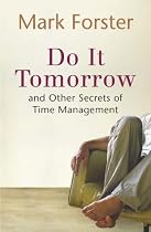 Do it Tomorrow and Other Secrets of Time Management