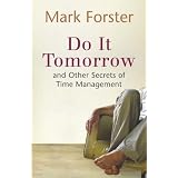 Do it Tomorrow and Other Secrets of Time Managementby Mark Forster