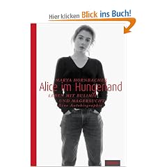 Alice im Hungerland: Leben mit Bulimie und Magersucht. Eine Autobiographie