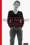 Alice im Hungerland: Leben mit Bulimie und Magersucht - Eine Autobiographie - Marya Hornbacher