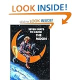 Seven Ways to Catch the Moon