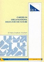 Careers in Organisations: Issues for the Future (IES Reports)