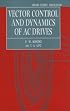 Vector Control and Dynamics of AC Drives (Monographs in Electrical and Electronic Engineering)