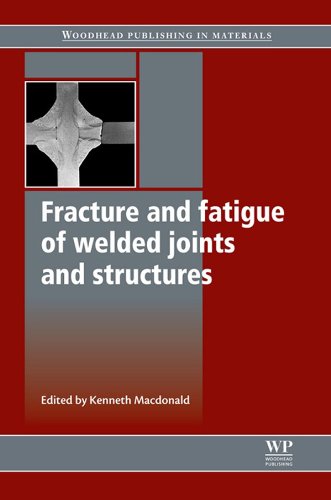 Fracture and Fatigue of Welded Joints and Structures (Woodhead Publishing Series in Welding and Other Joining Technologies)