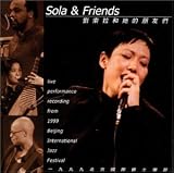 Sola & Friends--Live perfomance recording from the 1999 Beijing International Jazz Festival