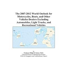 The 2007-2012 World Outlook for Motorcycles, Boats, and Other Vehicles Dealers Excluding Automobiles, Light Trucks, and Recreational Vehicles
